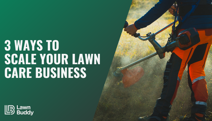 3 ways to scale your lawn care business