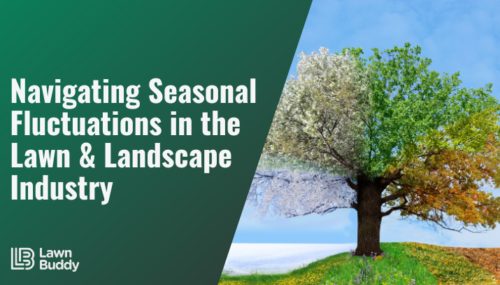 navigating seasonal fluctuations in the lawn and landscape industry